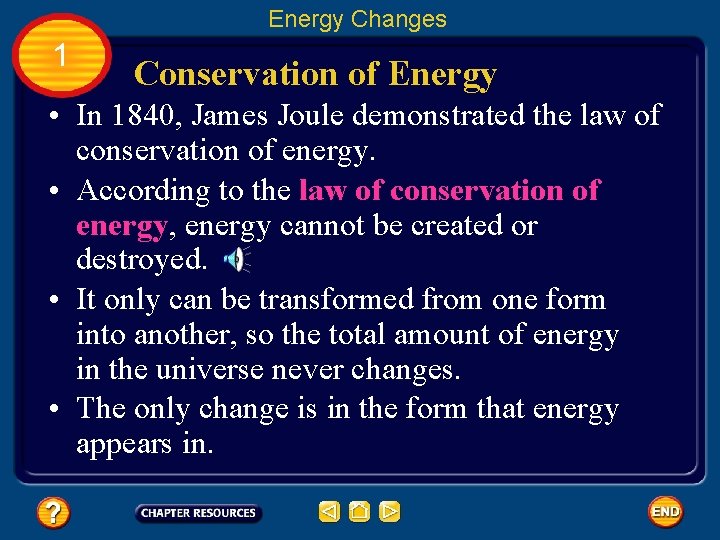 Energy Changes 1 Conservation of Energy • In 1840, James Joule demonstrated the law