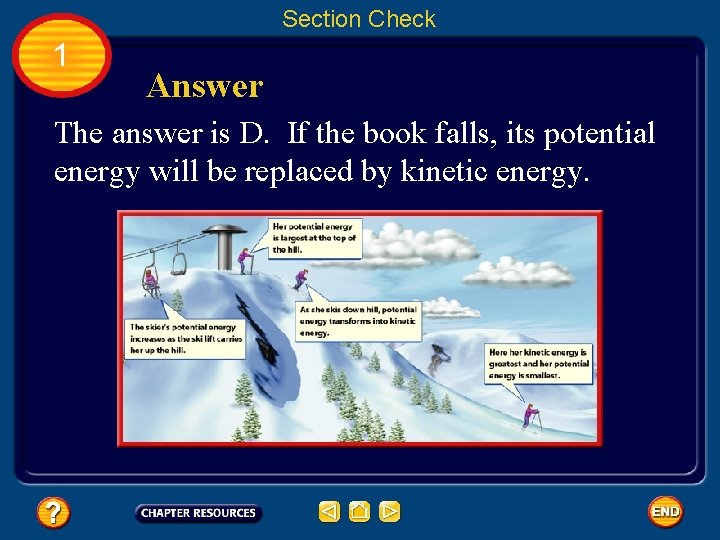 Section Check 1 Answer The answer is D. If the book falls, its potential