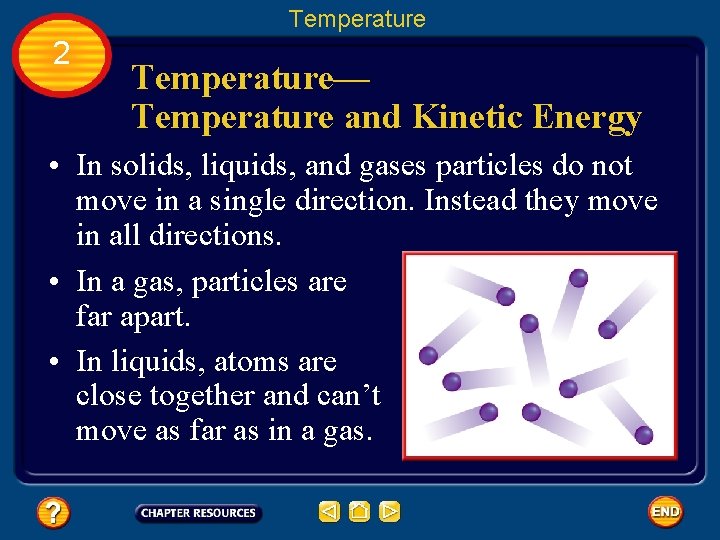 Temperature 2 Temperature— Temperature and Kinetic Energy • In solids, liquids, and gases particles