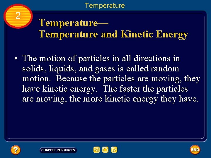 Temperature 2 Temperature— Temperature and Kinetic Energy • The motion of particles in all