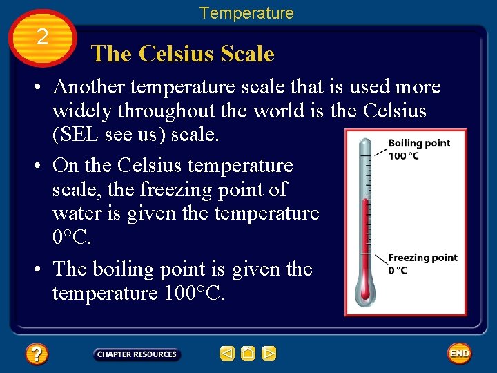 Temperature 2 The Celsius Scale • Another temperature scale that is used more widely