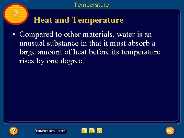 Temperature 2 Heat and Temperature • Compared to other materials, water is an unusual