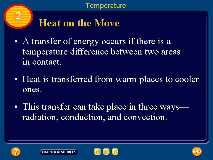 Temperature 2 Heat on the Move • A transfer of energy occurs if there