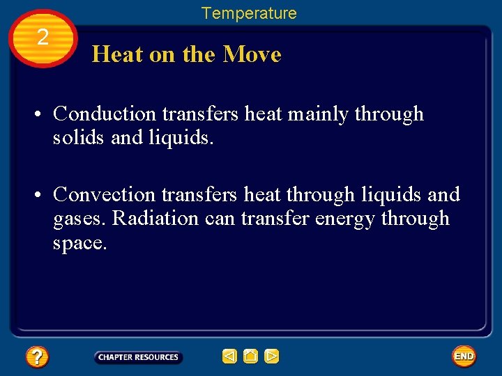 Temperature 2 Heat on the Move • Conduction transfers heat mainly through solids and