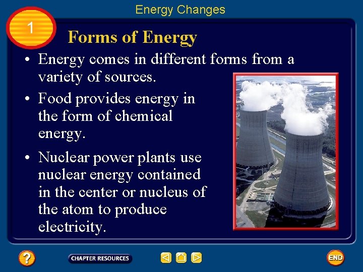 Energy Changes 1 Forms of Energy • Energy comes in different forms from a