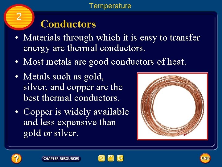 Temperature 2 Conductors • Materials through which it is easy to transfer energy are