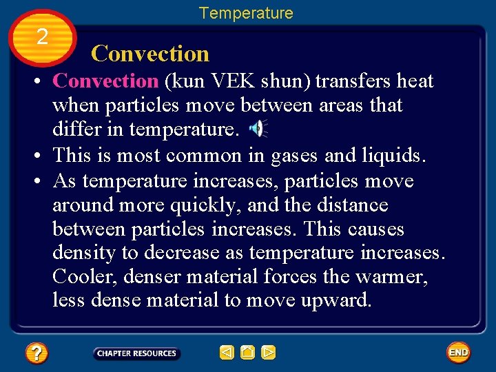 Temperature 2 Convection • Convection (kun VEK shun) transfers heat when particles move between