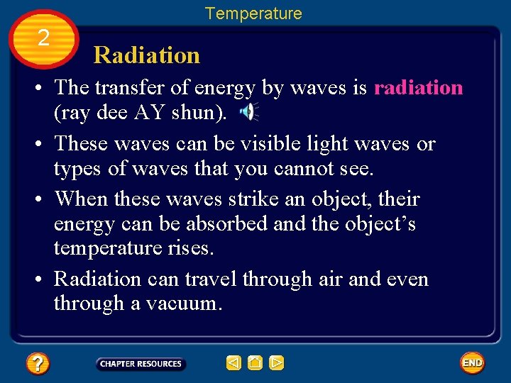 Temperature 2 Radiation • The transfer of energy by waves is radiation (ray dee