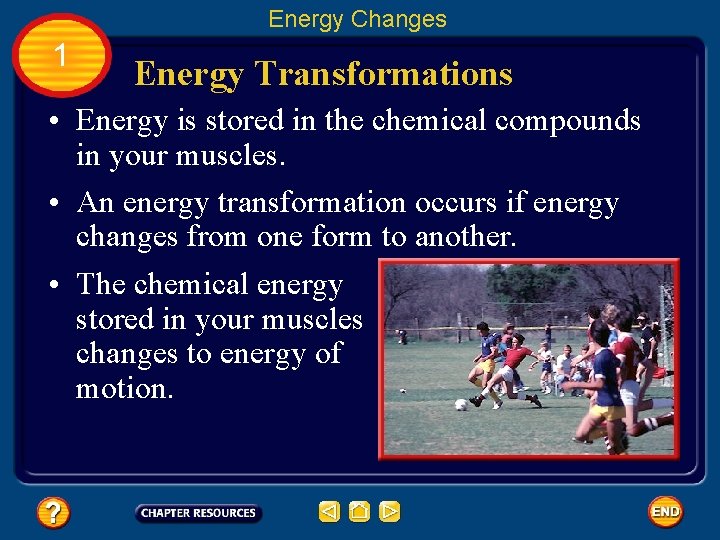 Energy Changes 1 Energy Transformations • Energy is stored in the chemical compounds in