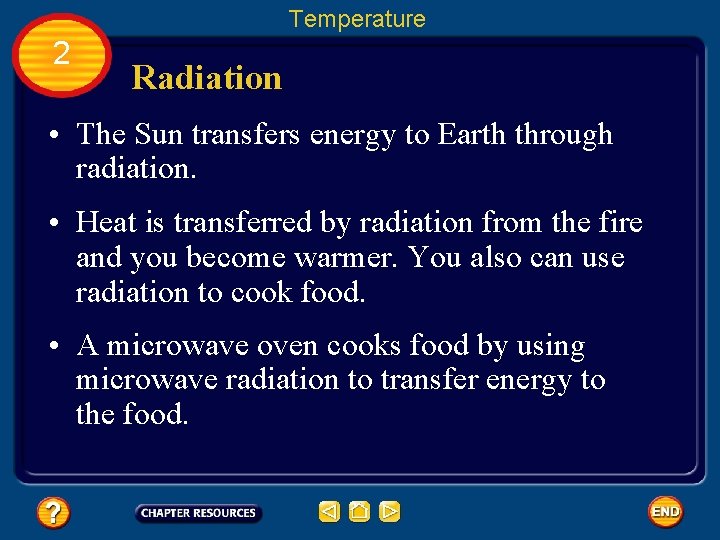 Temperature 2 Radiation • The Sun transfers energy to Earth through radiation. • Heat