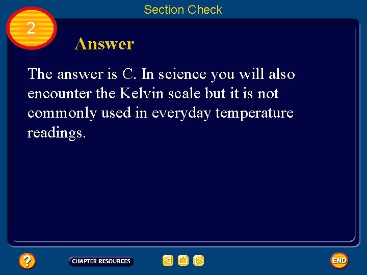 Section Check 2 Answer The answer is C. In science you will also encounter