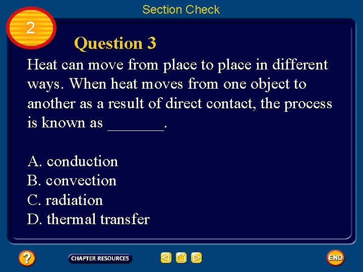 Section Check 2 Question 3 Heat can move from place to place in different