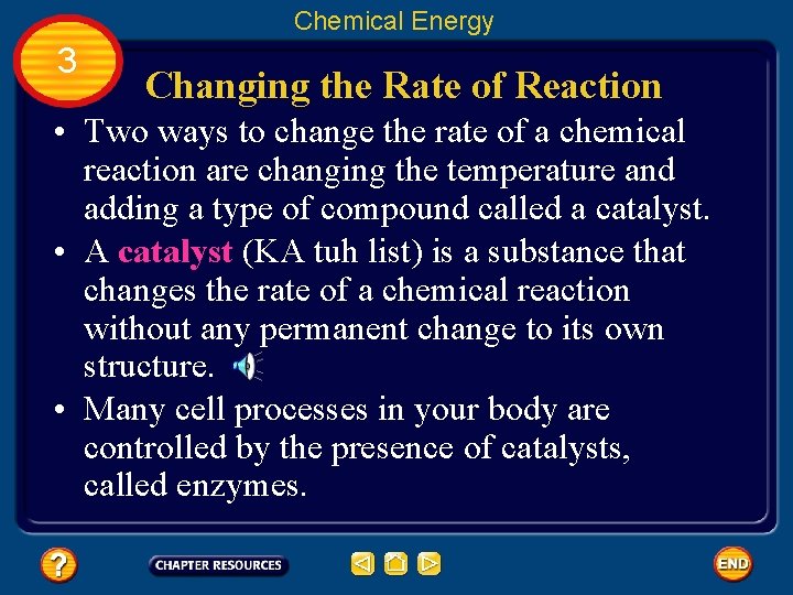 Chemical Energy 3 Changing the Rate of Reaction • Two ways to change the