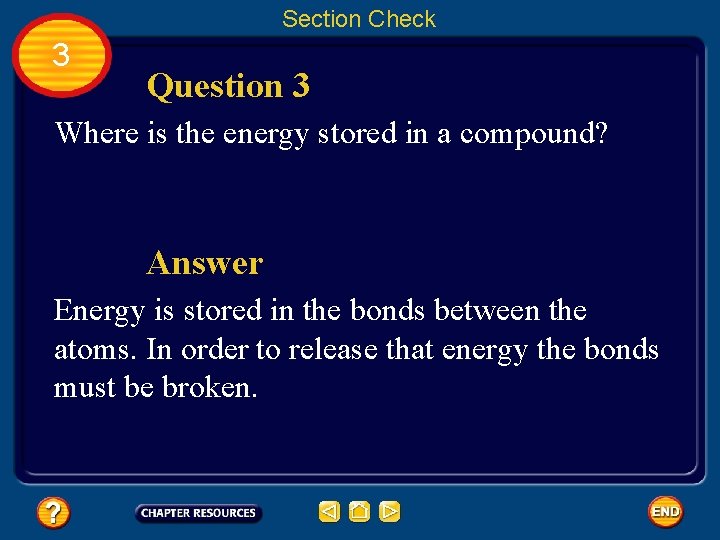 Section Check 3 Question 3 Where is the energy stored in a compound? Answer