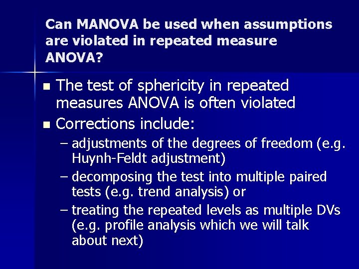 Can MANOVA be used when assumptions are violated in repeated measure ANOVA? The test