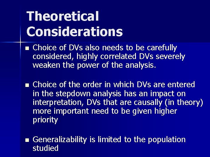 Theoretical Considerations n Choice of DVs also needs to be carefully considered, highly correlated