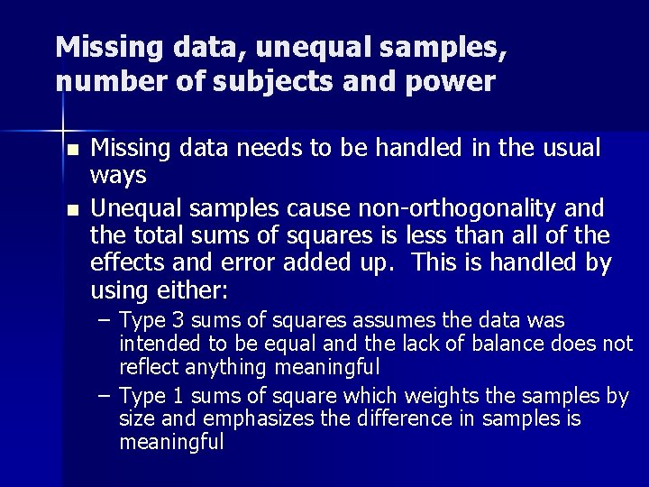 Missing data, unequal samples, number of subjects and power n n Missing data needs