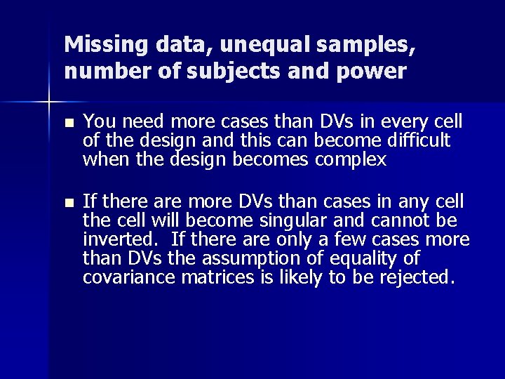 Missing data, unequal samples, number of subjects and power n You need more cases