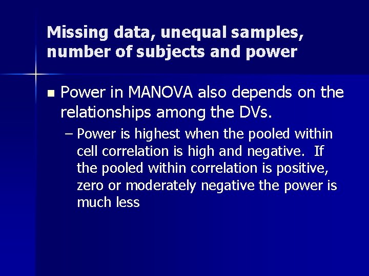 Missing data, unequal samples, number of subjects and power n Power in MANOVA also