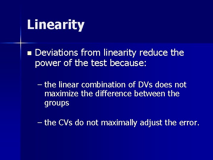 Linearity n Deviations from linearity reduce the power of the test because: – the