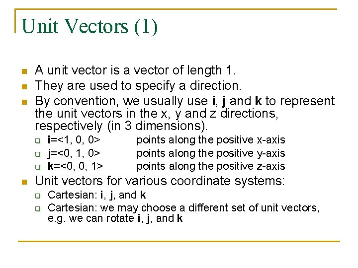 Unit Vectors (1) n n n A unit vector is a vector of length
