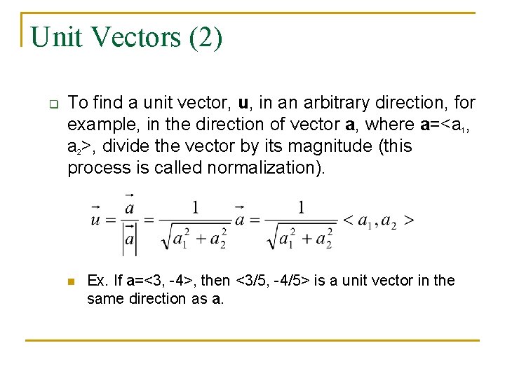 Unit Vectors (2) q To find a unit vector, u, in an arbitrary direction,