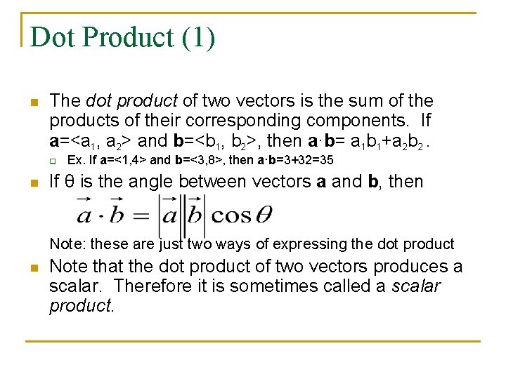Dot Product (1) n The dot product of two vectors is the sum of