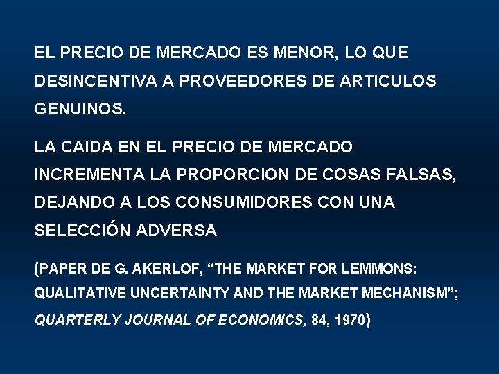 EL PRECIO DE MERCADO ES MENOR, LO QUE DESINCENTIVA A PROVEEDORES DE ARTICULOS GENUINOS.