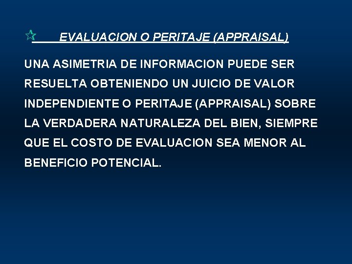 ¶ EVALUACION O PERITAJE (APPRAISAL) UNA ASIMETRIA DE INFORMACION PUEDE SER RESUELTA OBTENIENDO UN