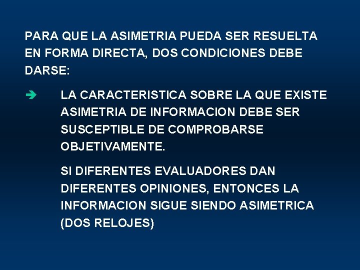 PARA QUE LA ASIMETRIA PUEDA SER RESUELTA EN FORMA DIRECTA, DOS CONDICIONES DEBE DARSE: