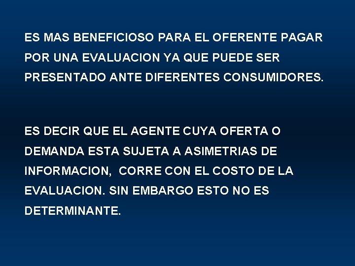 ES MAS BENEFICIOSO PARA EL OFERENTE PAGAR POR UNA EVALUACION YA QUE PUEDE SER