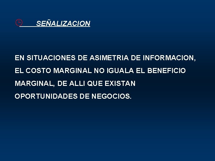 ¹ SEÑALIZACION EN SITUACIONES DE ASIMETRIA DE INFORMACION, EL COSTO MARGINAL NO IGUALA EL