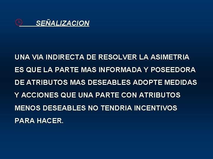 ¹ SEÑALIZACION UNA VIA INDIRECTA DE RESOLVER LA ASIMETRIA ES QUE LA PARTE MAS