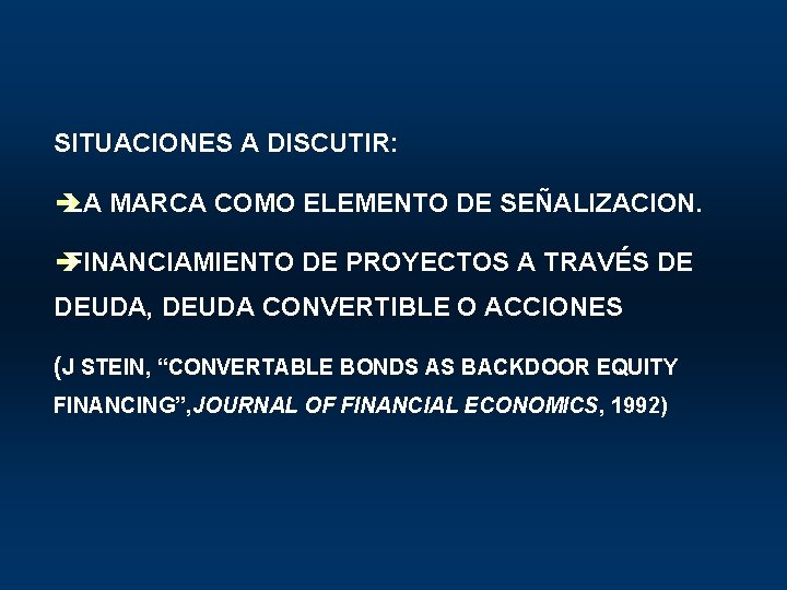 SITUACIONES A DISCUTIR: è LA MARCA COMO ELEMENTO DE SEÑALIZACION. è FINANCIAMIENTO DE PROYECTOS