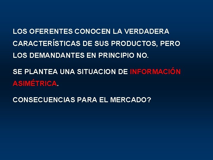 LOS OFERENTES CONOCEN LA VERDADERA CARACTERÍSTICAS DE SUS PRODUCTOS, PERO LOS DEMANDANTES EN PRINCIPIO