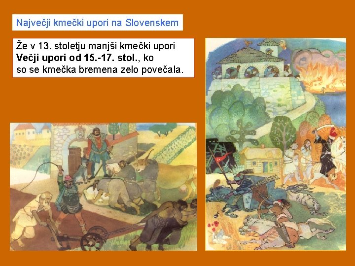 Največji kmečki upori na Slovenskem Že v 13. stoletju manjši kmečki upori Večji upori