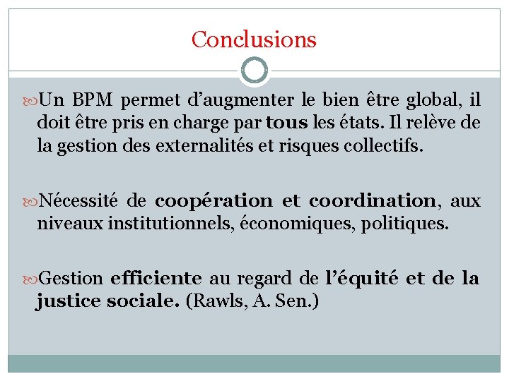 Conclusions Un BPM permet d’augmenter le bien être global, il doit être pris en