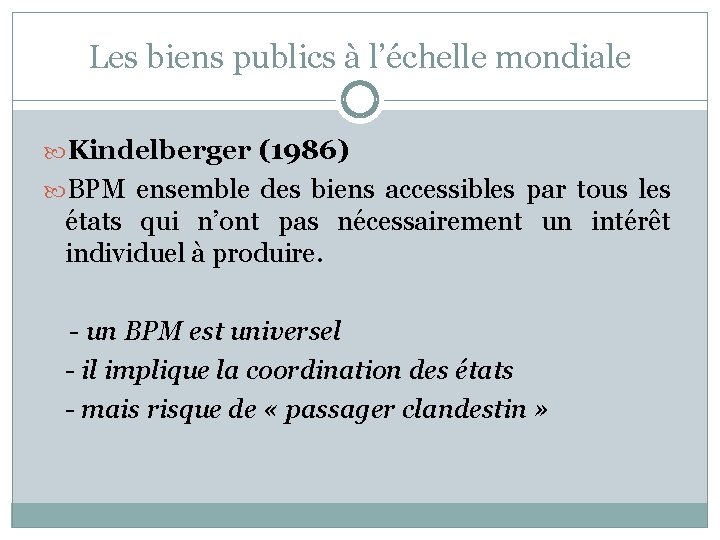 Les biens publics à l’échelle mondiale Kindelberger (1986) BPM ensemble des biens accessibles par