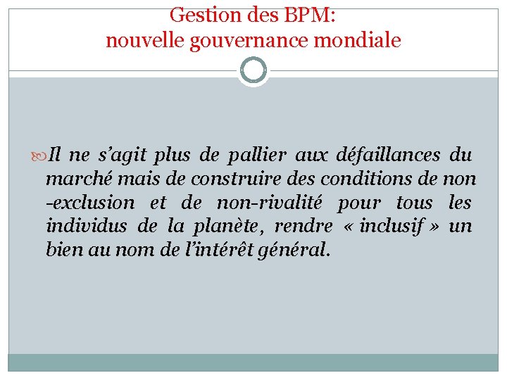 Gestion des BPM: nouvelle gouvernance mondiale Il ne s’agit plus de pallier aux défaillances