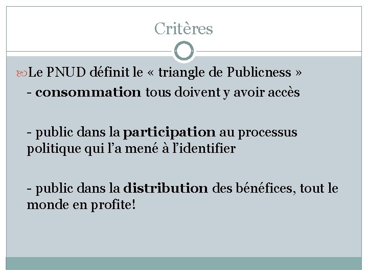 Critères Le PNUD définit le « triangle de Publicness » - consommation tous doivent