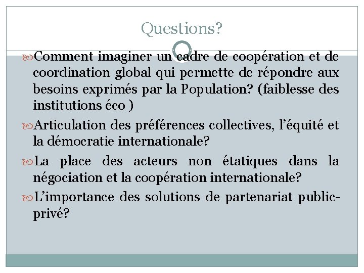 Questions? Comment imaginer un cadre de coopération et de coordination global qui permette de