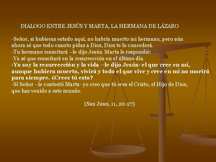 DIALOGO ENTRE JESÚS Y MARTA, LA HERMANA DE LÁZARO -Señor, si hubieras estado aquí,