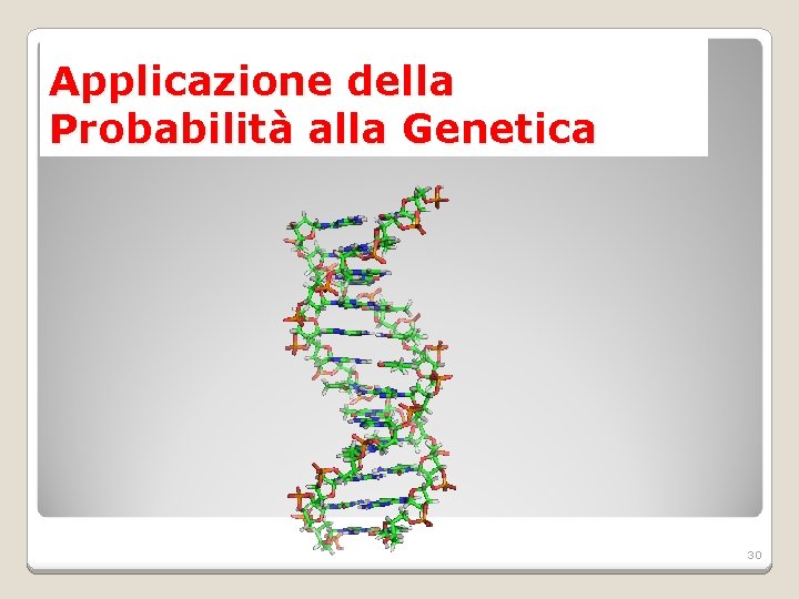 Applicazione della Probabilità alla Genetica 30 