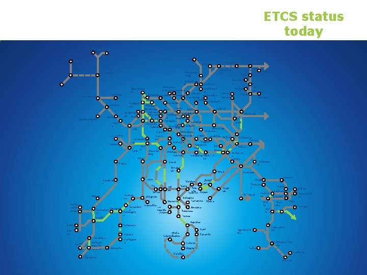 ETCS status today Glasgow Edinburg h Oslo Belfast Örebro Dublin Gothenb urg Liverpool Copenhag