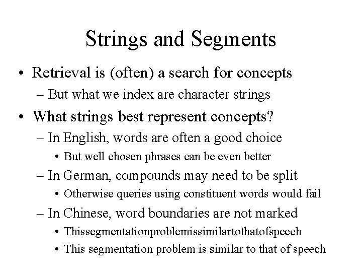 Strings and Segments • Retrieval is (often) a search for concepts – But what