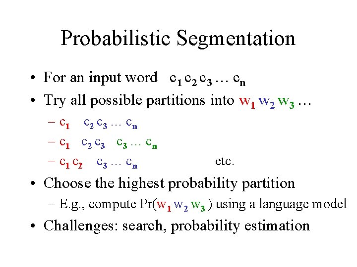 Probabilistic Segmentation • For an input word c 1 c 2 c 3 …