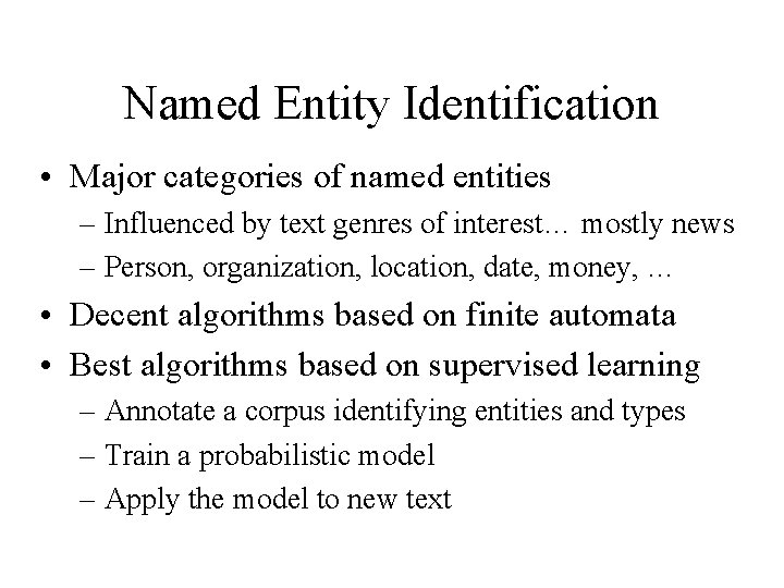 Named Entity Identification • Major categories of named entities – Influenced by text genres