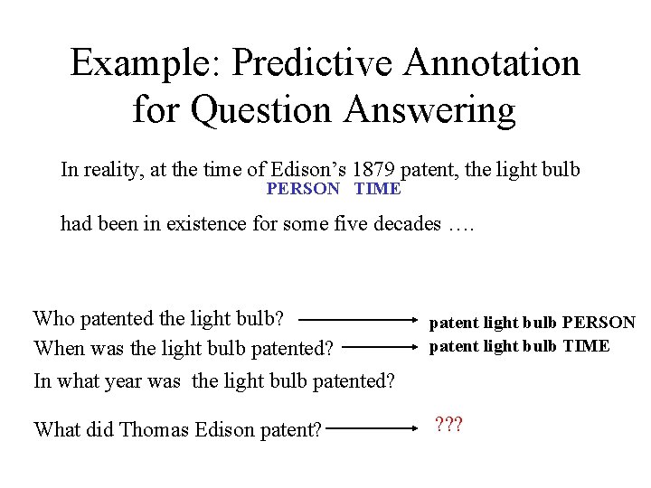 Example: Predictive Annotation for Question Answering In reality, at the time of Edison’s 1879