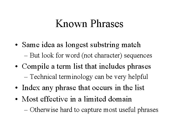 Known Phrases • Same idea as longest substring match – But look for word