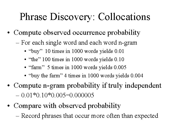 Phrase Discovery: Collocations • Compute observed occurrence probability – For each single word and